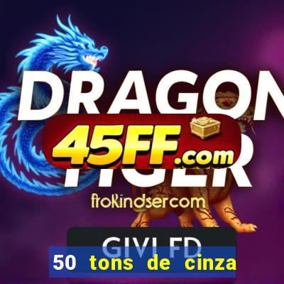 50 tons de cinza filme drive